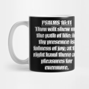 Psalm 16:11 KJV Bible verse - Thou wilt shew me the path of life: in thy presence is fulness of joy; at thy right hand there are pleasures for evermore. Mug